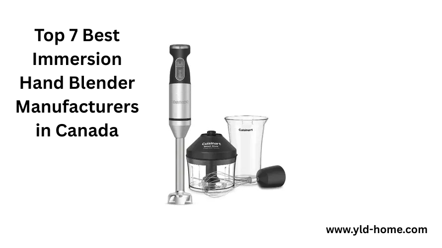 Top 7 Best Immersion Hand Blender Manufacturers in Canada 1 image 2 - YLD™