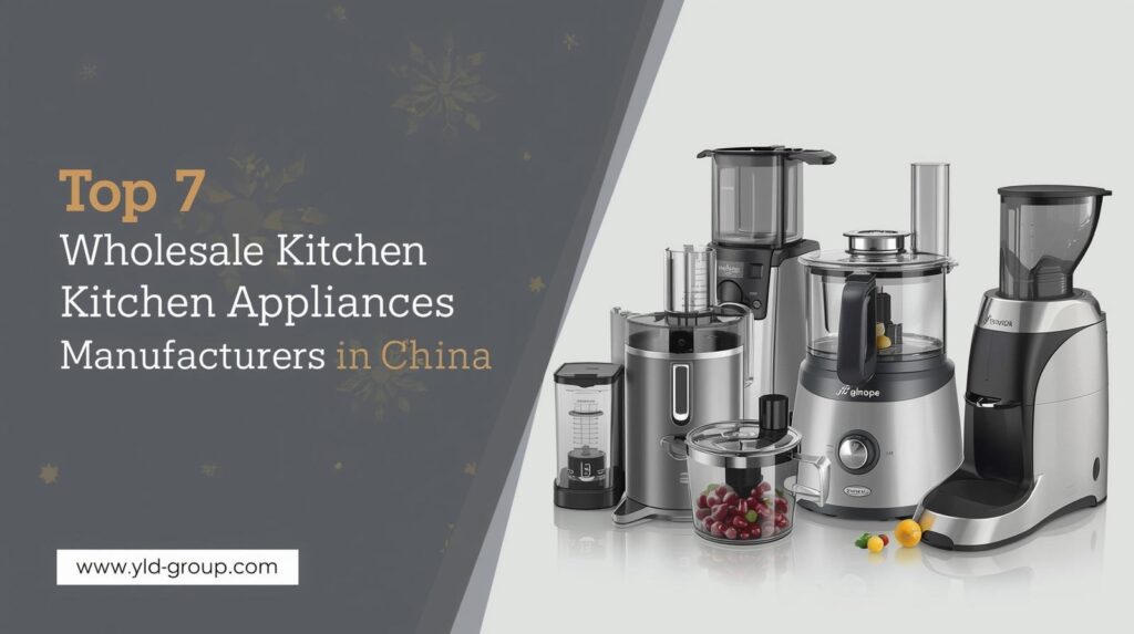 2026 Guide: Top 7 Wholesale Kitchen Appliances Manufacturers in China for Importers, Distributors, and Brands 1 image