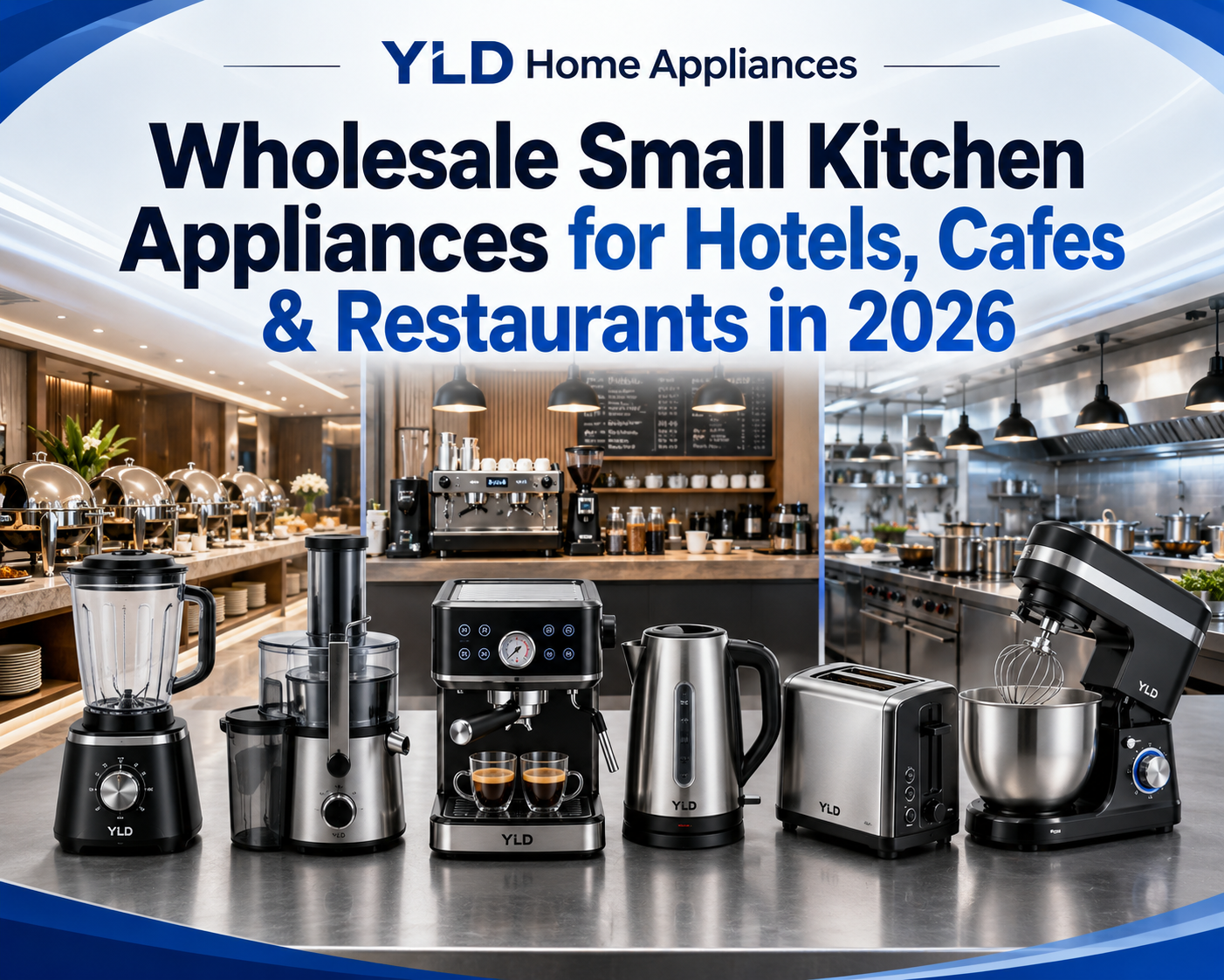 Wholesale small kitchen appliances for hotels cafes and restaurants by YLD Home Appliances