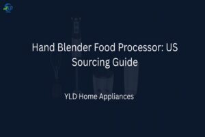 Hand Blender Food Processor US Sourcing Guide YLD Home (1)