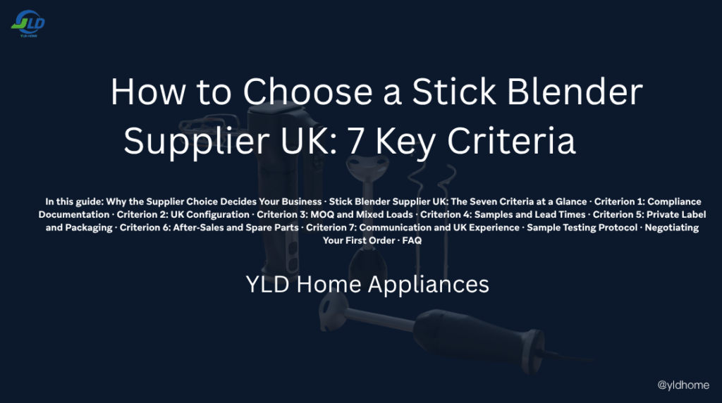 How to Choose a Stick Blender Supplier UK 7 Key Criteria 1024 YLD