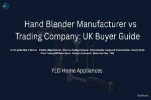 YLD Web Hand Blender Manufacturer vs Trading Company UK Buyer Guide