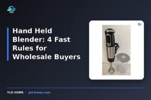 Hand Held Blender: 4 Fast Rules for Wholesale Buyers