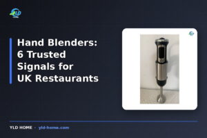 Hand Blenders: 6 Trusted Signals for UK Restaurants