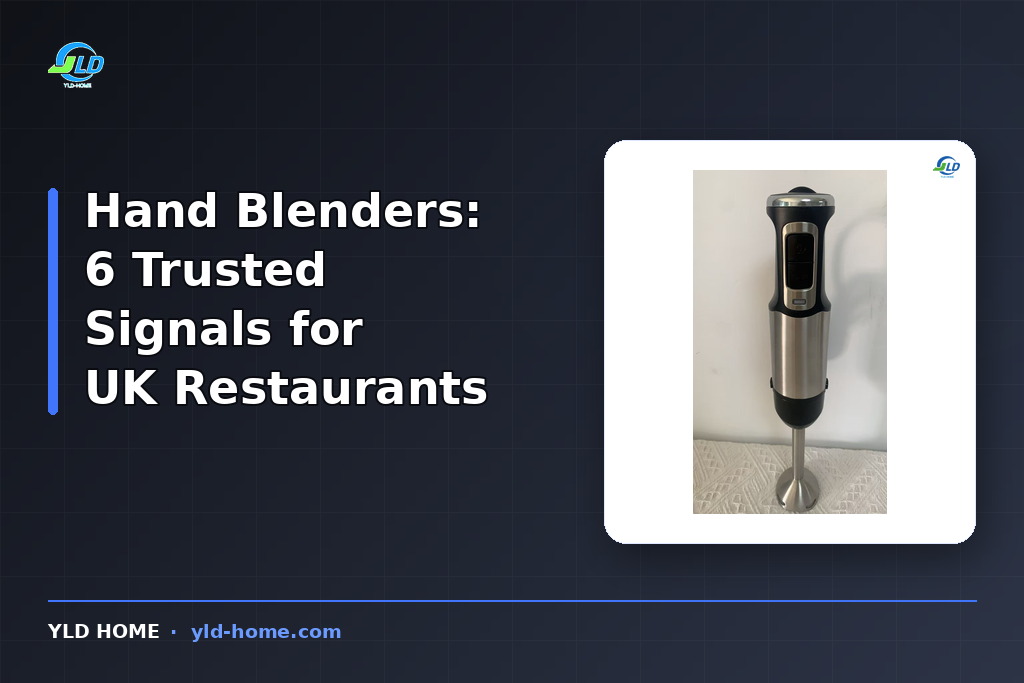 Hand Blenders: 6 Trusted Signals for UK Restaurants
